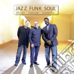 Jeff Lorber / Chuck Loeb / Everette Harp - Jazz Funk Soul