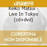 Keiko Matsui - Live In Tokyo (cd+dvd) cd musicale di Keiko Matsui