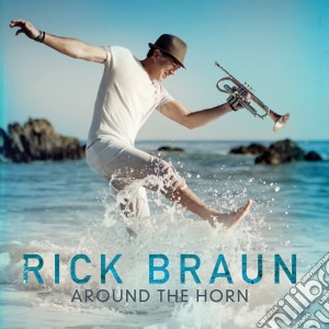 Rick Braun - Around The Horn cd musicale di Rick Braun