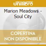 Marion Meadows - Soul City cd musicale di Marion Meadows