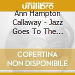 Ann Hampton Callaway - Jazz Goes To The Movies cd musicale di Ann Hampton Callaway