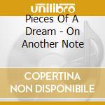 Pieces Of A Dream - On Another Note cd musicale di Pieces Of A Dream