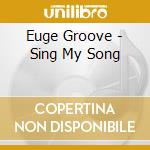 Euge Groove - Sing My Song cd musicale
