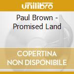 Paul Brown - Promised Land cd musicale
