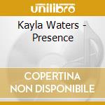 Kayla Waters - Presence cd