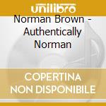 Norman Brown - Authentically Norman cd