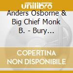 Anders Osborne & Big Chief Monk B. - Bury The Hatchet
