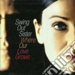 Swing Out Sister - Where Our Love Grows