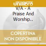 V/A - A Praise And Worship.. cd