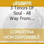 3 Tenors Of Soul - All Way From Philadelphia cd