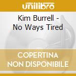 Kim Burrell - No Ways Tired cd musicale di KIM BURRELL