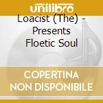 Loacist (The) - Presents Floetic Soul cd musicale di ARTISTI VARI