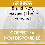 Brand New Heavies (The) - Forward cd musicale di Brand New Heavies