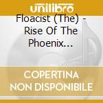 Floacist (The) - Rise Of The Phoenix Mermaid cd musicale di The Floacist