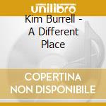 Kim Burrell - A Different Place cd musicale di Kim Burrell