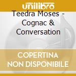 Teedra Moses - Cognac & Conversation