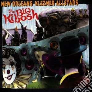 New Orleans Klezmer All Stars (The) - The Big Kibosh cd musicale di New orleans klezmer allstars