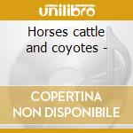 Horses cattle and coyotes - cd