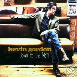 Kevin Gordon - Down To The Well cd musicale di GORDON KEVIN