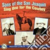 Sons Of The San Joaquin - Sing One For The Cowboy cd