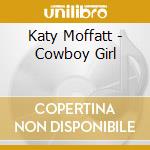 Katy Moffatt - Cowboy Girl cd musicale di MOFFATT KATY