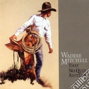 Waddie Mitchell - That No Quit Attitude cd musicale di Waddie Mitchell