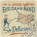 Reverend Peyton's Big Damn Band (The) - So Delicious cd