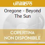 Oregone - Beyond The Sun cd