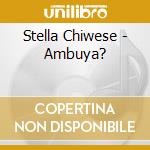 Stella Chiwese - Ambuya?