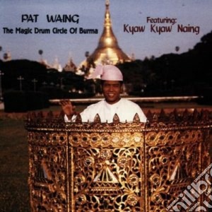 Pat Waing - Drum Circle Of Burma cd musicale di Waing Pat
