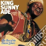 King Sunny Ade - The Best Of Classic Years cd