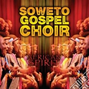 Soweto Gospel Choir - African Spirit cd musicale di Soweto gospel choir
