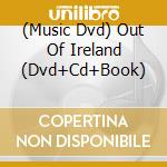 (Music Dvd) Out Of Ireland (Dvd+Cd+Book) cd