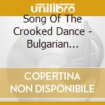 Song Of The Crooked Dance - Bulgarian Music 1927-1942 cd