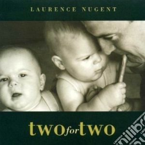 Laurence Nugent - Two For Two cd musicale di Nugent Laurence