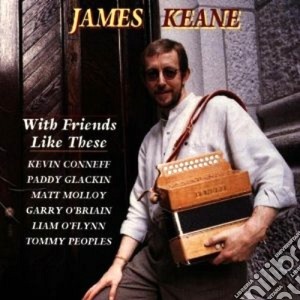 James Keane - With Friends Like These cd musicale di Keane James