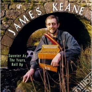 James Keane - Sweeter As The Years Roll cd musicale di Keane James