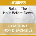 Solas - The Hour Before Dawn cd