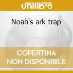 Noah's ark trap cd