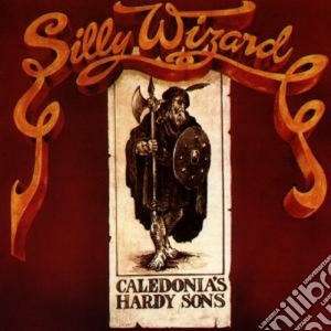Silly Wizard - Caledonia's Hardy Sons cd musicale di Wizard Silly
