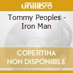 Tommy Peoples - Iron Man cd musicale di Tommy Peoples