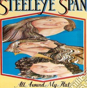 Steeleye Span - All Around My Hat cd musicale di Span Steeleye