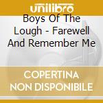 Boys Of The Lough - Farewell And Remember Me cd musicale di Boys Of The Lough