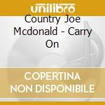 Country Joe Mcdonald - Carry On cd