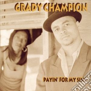 Grady Champion - Payin' For My Sins cd musicale di Champion Grady