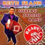 Keith Frank & The Soileau Zydeco - Ready Or Not cd