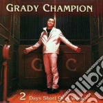 Grady Champion - 2 Days Short Of A Week cd