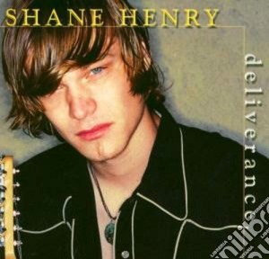 Shane Henry - Deliverance cd musicale di SHANE HENRY
