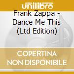 Frank Zappa - Dance Me This (Ltd Edition) cd