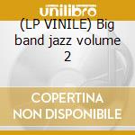 (LP VINILE) Big band jazz volume 2 cd